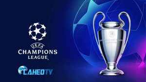 Giới thiệu sơ lược về giải đấu bóng đá UEFA Champions League